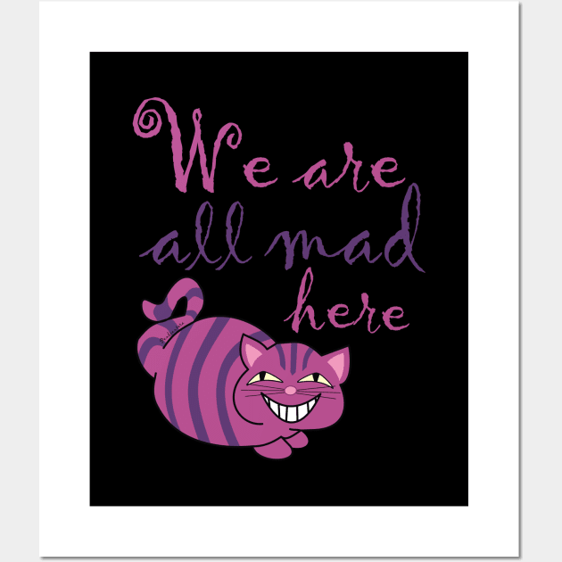 We are all mad here , Cheshire cat Wall Art by Pendientera